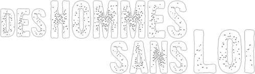 Des hommes sans loi