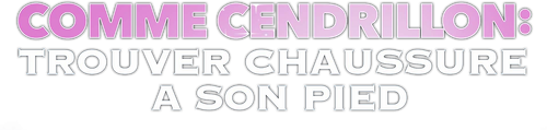 Comme Cendrillon 4 : Trouver chaussure à son pied