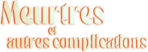 Meurtres et autres complications