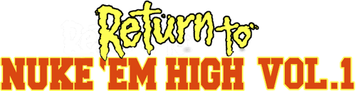 Return to Nuke 'Em High Volume 1