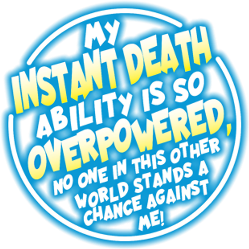 My Instant Death Ability is So Overpowered, No One in This Other World Stands a Chance Against Me!