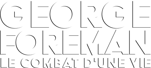 George Foreman : Le combat d'une vie