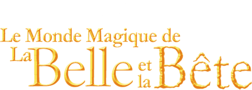 Le Monde magique de la Belle et la Bête