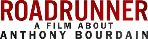 Roadrunner : A Film About Anthony Bourdain