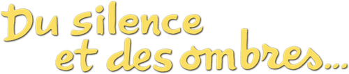 Du silence et des ombres