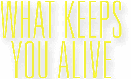 What Keeps You Alive