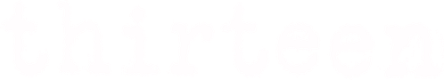 Thirteen