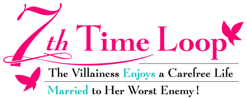 7th Time Loop: The Villainess Enjoys a Carefree Life Married to Her Worst Enemy!