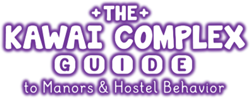 The Kawai Complex Guide to Manors and Hostel Behavior