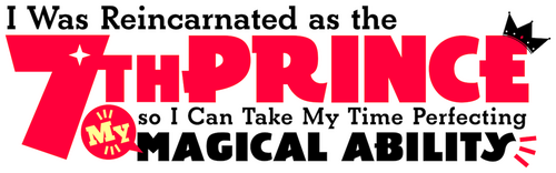 I Was Reincarnated as the 7th Prince so I Can Take My Time Perfecting My Magical Ability