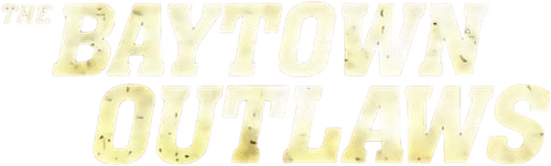 The Baytown Outlaws : Les Hors-la-Loi
