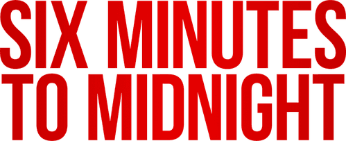 Six Minutes to Midnight
