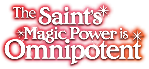 The Saint's Magic Power is Omnipotent