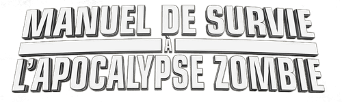 Manuel de survie à l'apocalypse zombie