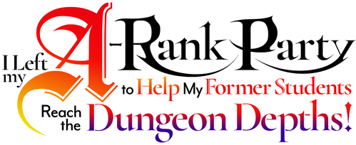 I left my a-rank party to help my former students reach the dungeon depths!