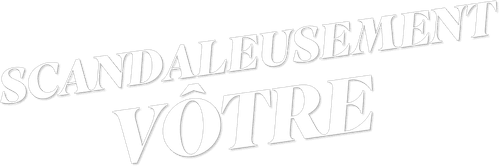 Scandaleusement vôtre