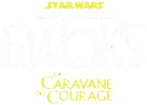 L'Aventure des Ewoks : La Caravane du courage