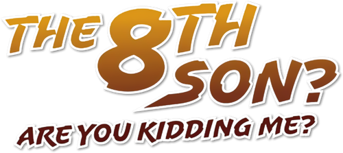 The 8th son? Are you kidding me?