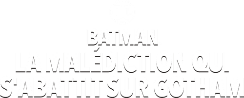 Batman: La Malédiction Qui s'abattit sur Gotham