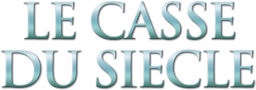 Le Casse du siècle