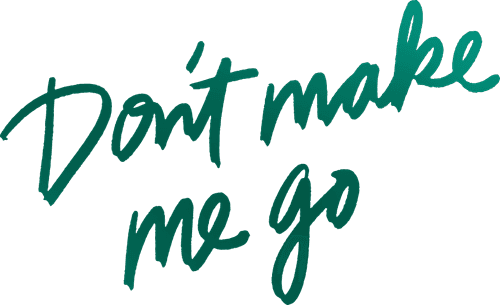 Don't Make Me Go