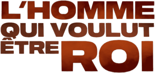 L'homme qui voulut être roi