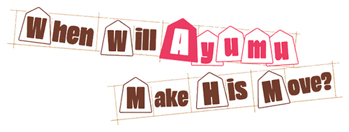 A quoi tu joues, Ayumu ?!