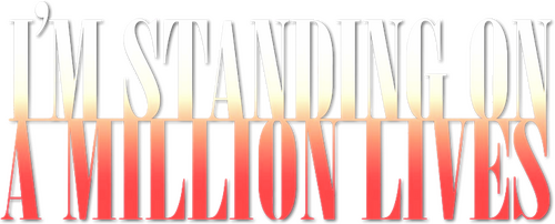 I'm Standing on a Million Lives