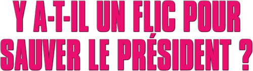 Y a-t-il un flic pour sauver le président ?