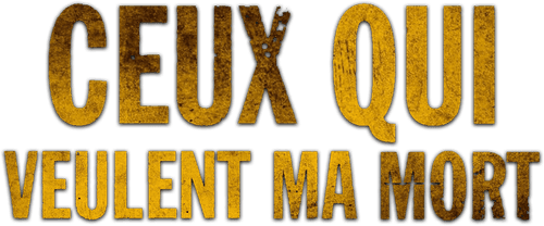 Ceux qui veulent ma mort