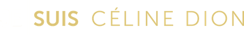 Je suis : Céline Dion
