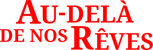 Au-delĂ de nos rĂŞves