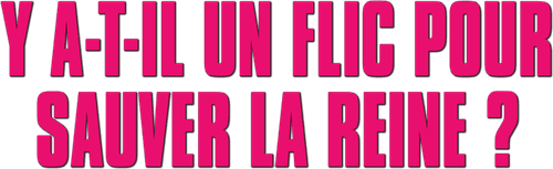 Y a-t-il un flic pour sauver la reine ?