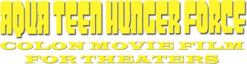 Aqua Teen Hunger Force Colon Movie Film for Theaters