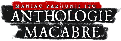 Maniac par Junji Ito : Anthologie macabre
