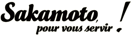 Sakamoto, pour vous servir !
